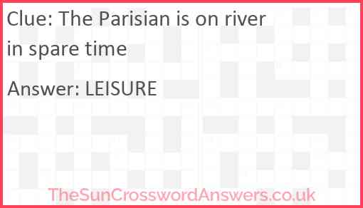 The Parisian is on river in spare time Answer