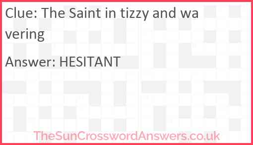 The Saint in tizzy and wavering Answer