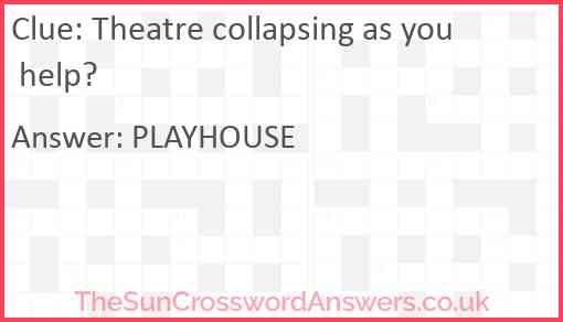 Theatre collapsing as you help? Answer