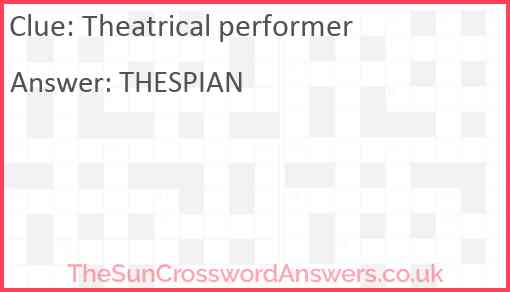 Theatrical performer crossword clue TheSunCrosswordAnswers co uk