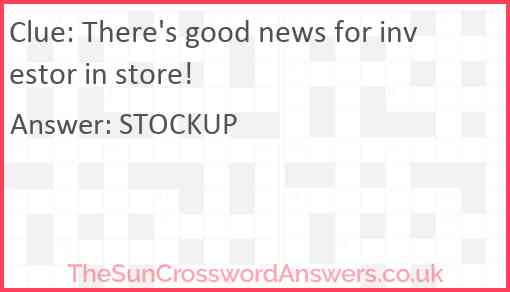 There's good news for investor in store! Answer