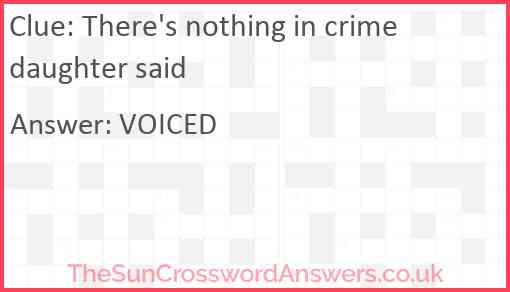 There's nothing in crime daughter said Answer