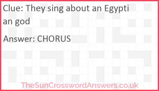 They sing about an Egyptian god Answer