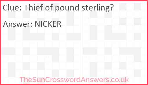 Thief of pound sterling? Answer