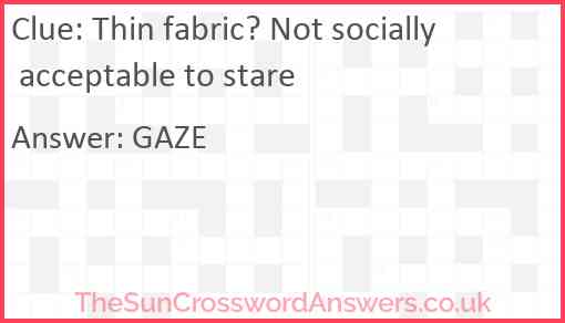 Thin fabric? Not socially acceptable to stare Answer