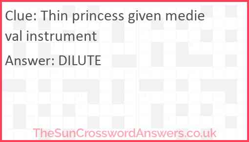Thin princess given medieval instrument Answer