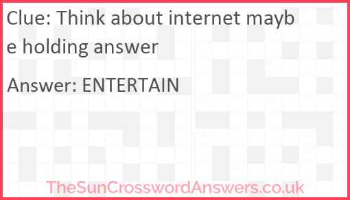 Think about internet maybe holding answer Answer