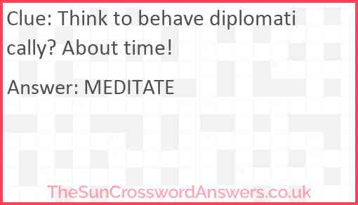 Think to behave diplomatically? About time! Answer