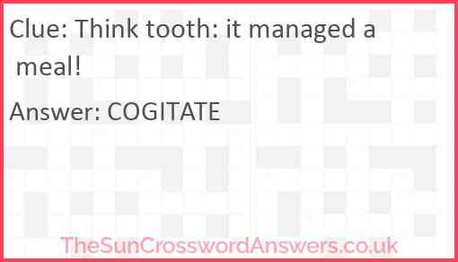 Think tooth: it managed a meal! Answer