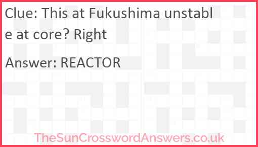 This at Fukushima unstable at core? Right Answer