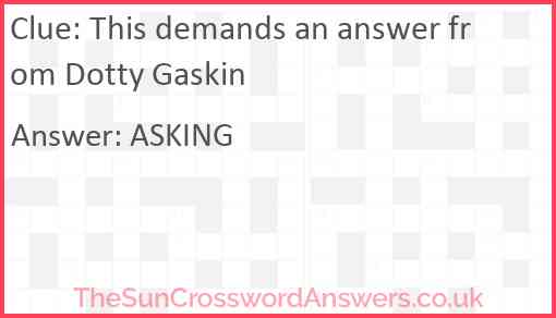 This demands an answer from Dotty Gaskin Answer