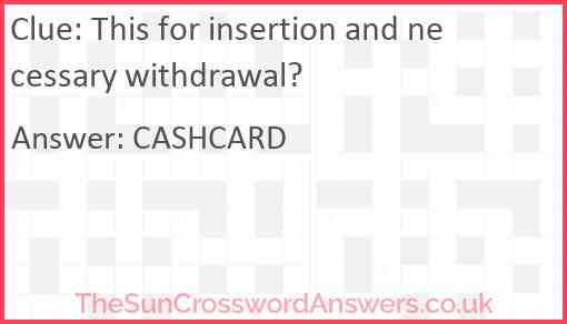 This for insertion and necessary withdrawal? Answer