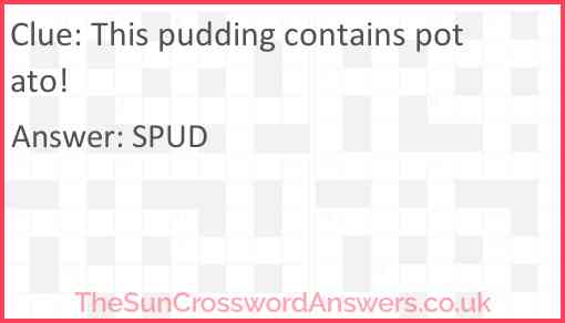 This pudding contains potato! Answer