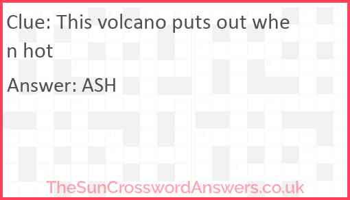 This volcano puts out when hot Answer