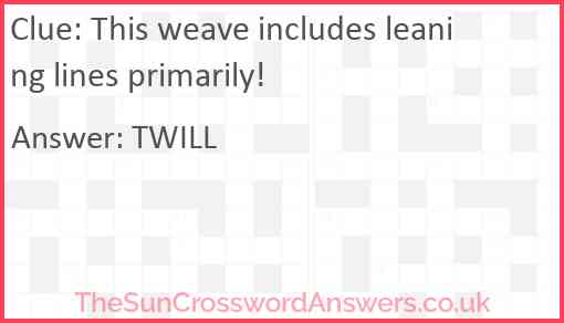 This weave includes leaning lines primarily Answer