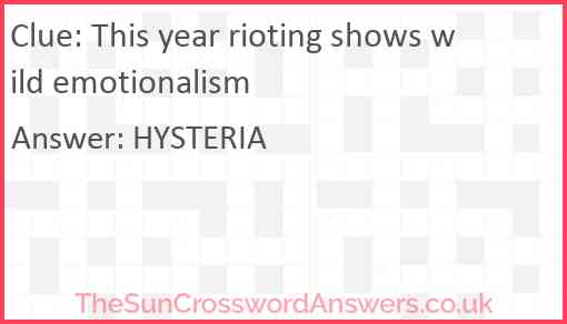 This year rioting shows wild emotionalism Answer