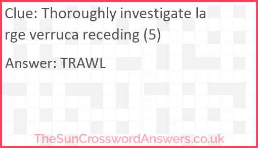 Thoroughly investigate large verruca receding (5) Answer