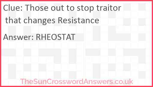 Those out to stop traitor that changes Resistance Answer