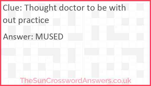 Thought doctor to be without practice Answer