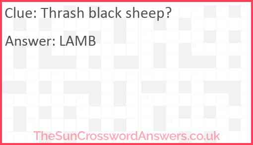 Thrash black sheep? Answer