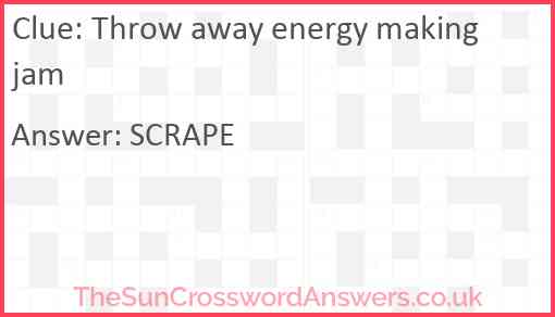 Throw away energy making jam Answer