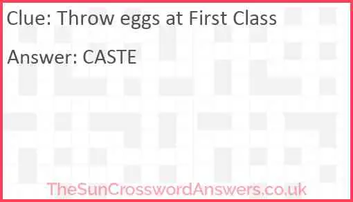 Throw eggs at First Class Answer