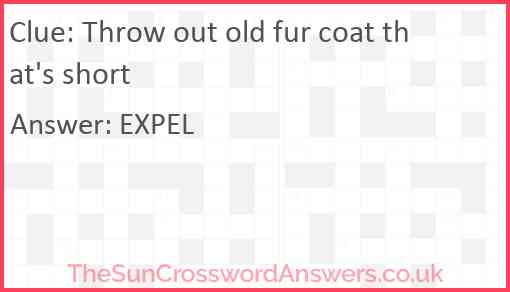 Throw out old fur coat that's short Answer