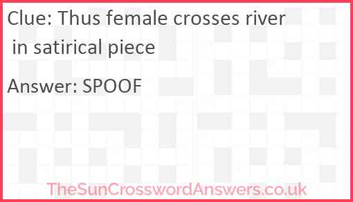 Thus female crosses river in satirical piece Answer