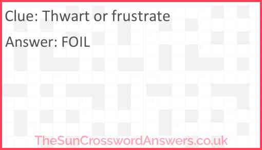 Thwart or frustrate Answer