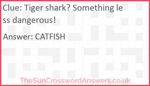 Tiger shark? Something less dangerous! Answer