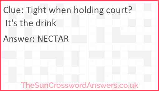 Tight when holding court? It's the drink Answer