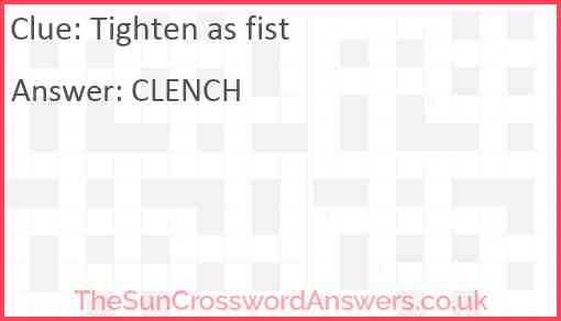 Tighten as fist crossword clue TheSunCrosswordAnswers co uk
