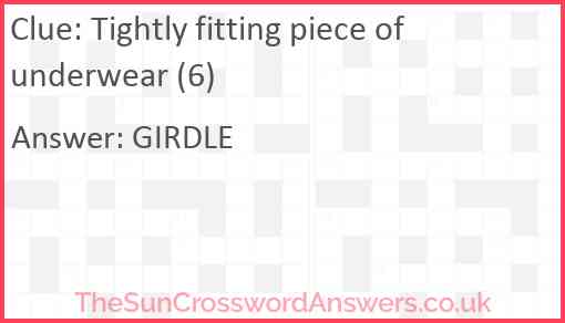 Tightly fitting piece of underwear (6) Answer