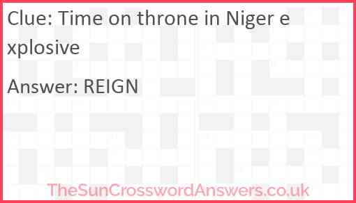 Time on throne in Niger explosive crossword clue