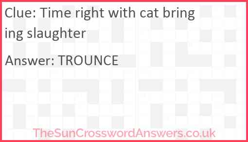 Time right with cat bringing slaughter Answer