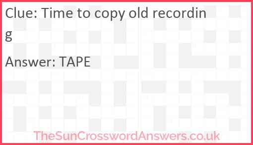 Time to copy old recording Answer