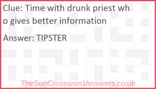 Time with drunk priest who gives better information Answer