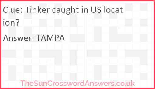 Tinker caught in US location? Answer