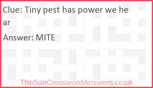 Tiny pest has power we hear Answer