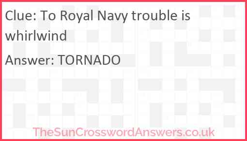 To Royal Navy trouble is whirlwind Answer