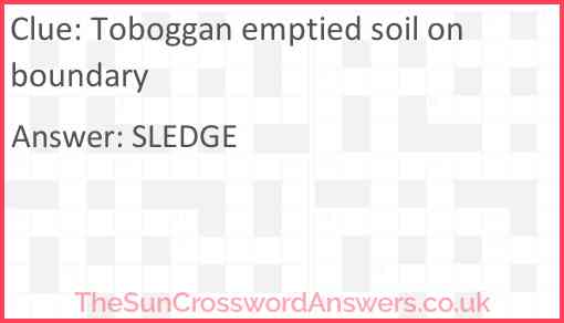 Toboggan emptied soil on boundary Answer