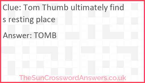 Tom Thumb ultimately finds resting place Answer