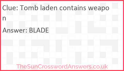 Tomb laden contains weapon Answer