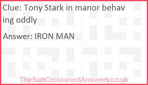 Tony Stark in manor behaving oddly Answer