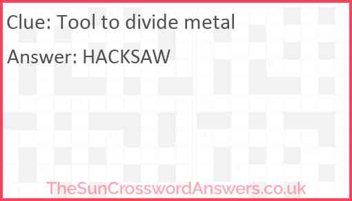 Tool to divide metal Answer