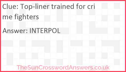Top-liner trained for crime fighters Answer