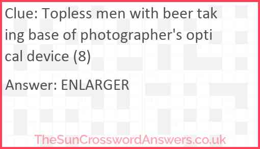 Topless men with beer taking base of photographer's optical device (8) Answer