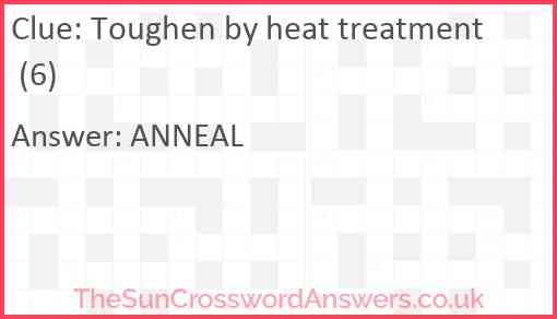 Toughen by heat treatment (6) Answer