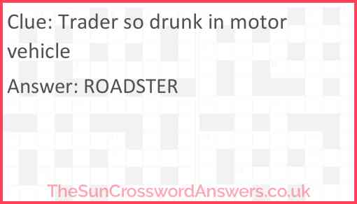 Trader so drunk in motor vehicle Answer