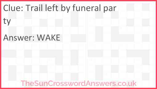 Trail left by funeral party Answer